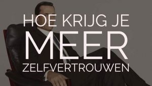 hoe krijg je meer zelfvertrouwen tips artikel